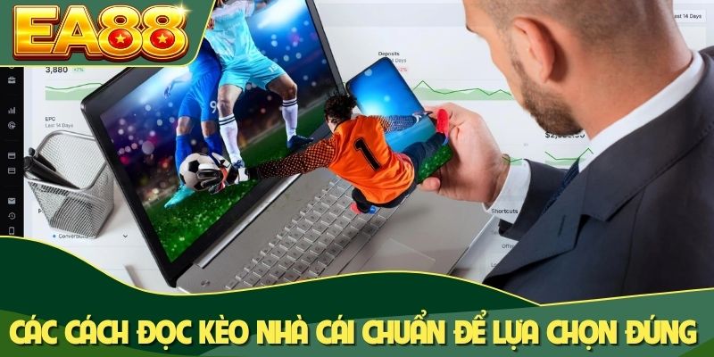 Các cách đọc kèo nhà cái chuẩn để lựa chọn đúng Các cách đọc kèo nhà cái chuẩn để lựa chọn đúng