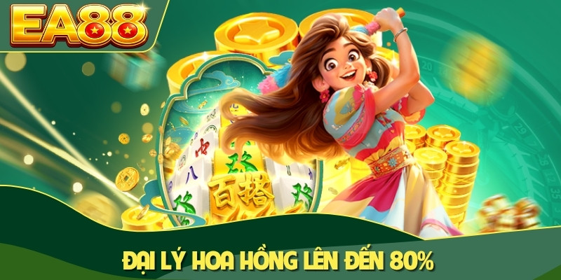 Đại lý hoa hồng lên đến 80%