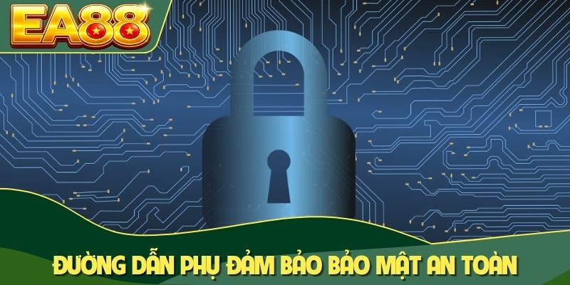 Đường dẫn phụ đảm bảo bảo mật an toàn tuyệt đối