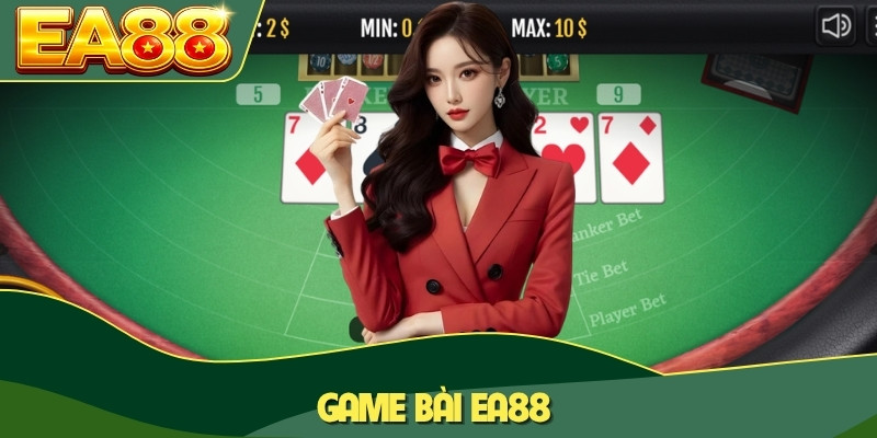 Game Bài EA88 - Trải Nghiệm Các Trò Chơi Truyền Thống Mô Phỏng 3D 4 Game bài EA88