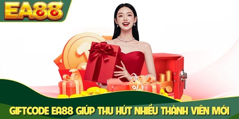 Giftcode EA88 giúp thu hút nhiều thành viên mới