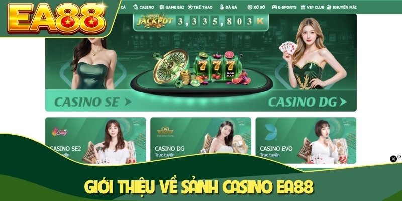 Giới thiệu về sảnh casino EA88 Giới thiệu về sảnh casino EA88