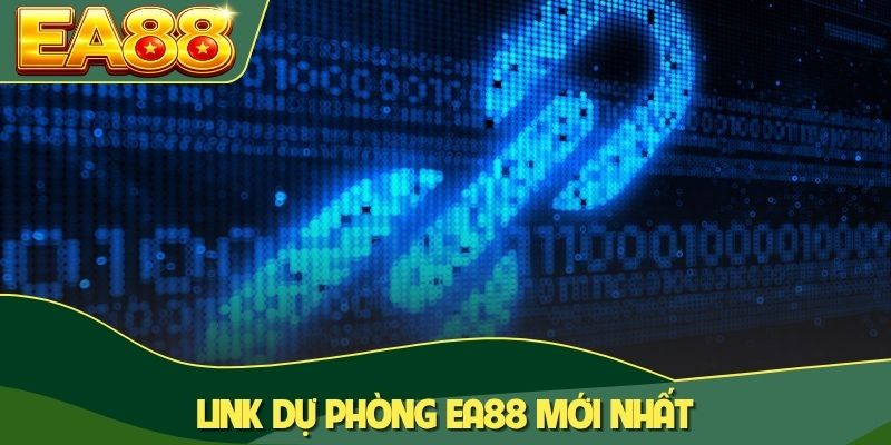 Link dự phòng EA88 mới nhất