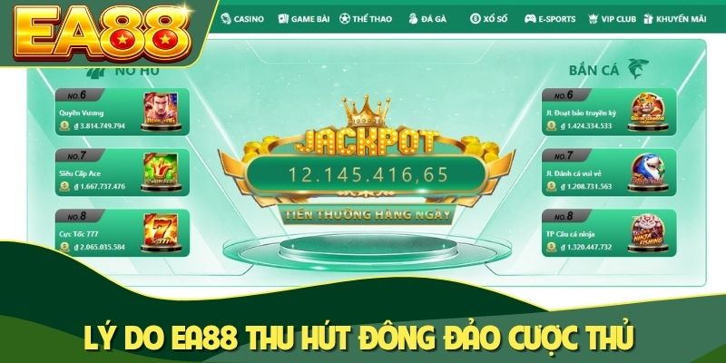 Lý do EA88 thu hút đông đảo cược thủ Lý do EA88 thu hút đông đảo cược thủ