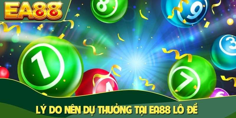 Lý do nên dự thưởng tại EA88 lô đề Lý do nên dự thưởng tại EA88 lô đề