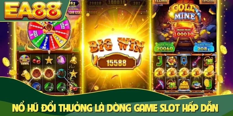 Nổ hũ đổi thưởng là dòng game slot hấp dẫn Nổ hũ đổi thưởng là dòng game slot hấp dẫn