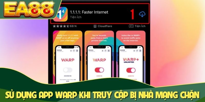 Sử dụng app WARP khi truy cập bị nhà mạng chặn Sử dụng app WARP khi truy cập bị nhà mạng chặn