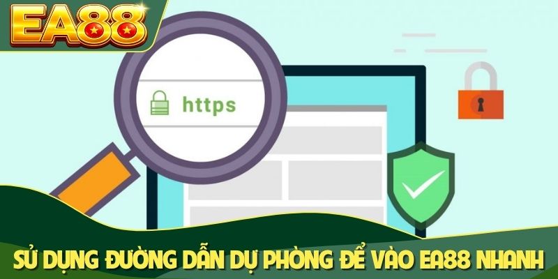 Sử dụng đường dẫn dự phòng để vào EA88 nhanh chóng