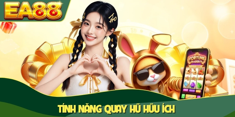 Tính năng quay hũ hữu ích Tính năng quay hũ hữu ích