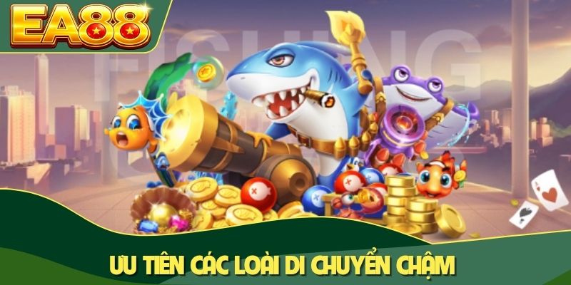 Ưu tiên các loài di chuyển chậm