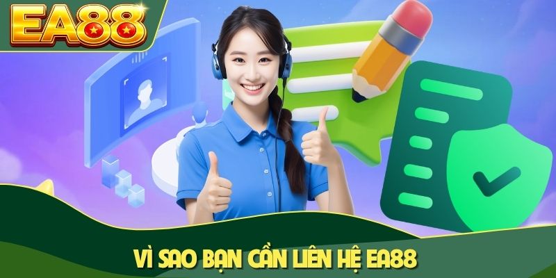 Vì sao bạn cần liên hệ EA88