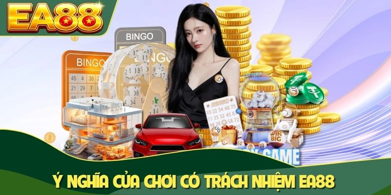 Ý nghĩa của chơi có trách nhiệm EA88 Ý nghĩa của chơi có trách nhiệm EA88