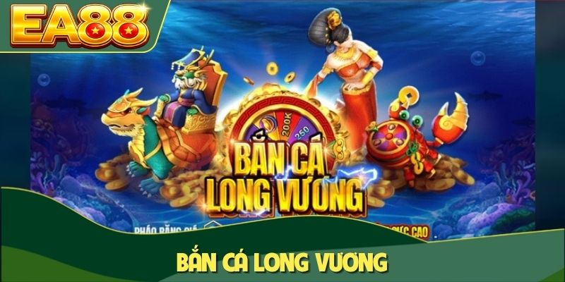 Bắn cá Long Vương