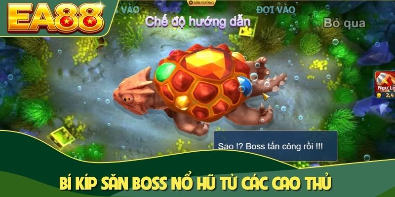 Bí kíp săn boss nổ hũ từ các cao thủ