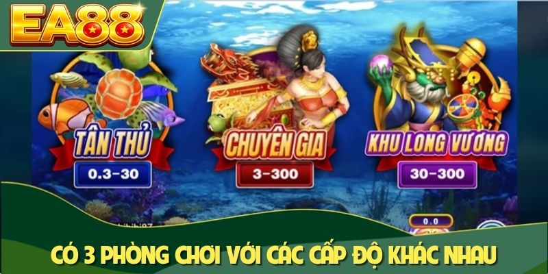 Bắn Cá Long Vương - Khám Phá Thủy Cung Trúng Thưởng Khủng 2 Có 3 phòng chơi với các cấp độ khác nhau để trải nghiệm