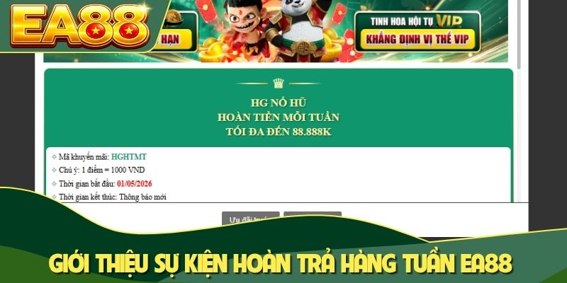 Hoàn Trả Hàng Tuần EA88 Nhận 88888K Tại HG Nổ Hũ 1 Giới thiệu sự kiện hoàn trả hàng tuần EA88