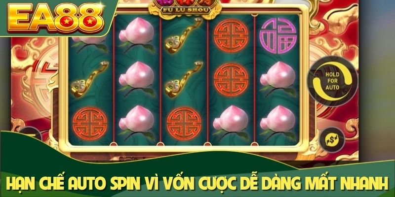 Quay Nổ Hũ - Tiết Lộ Mẹo Săn Jackpot Từ Cao Thủ TOP 1 4 Hạn chế auto spin vì vốn cược dễ dàng mất nhanh