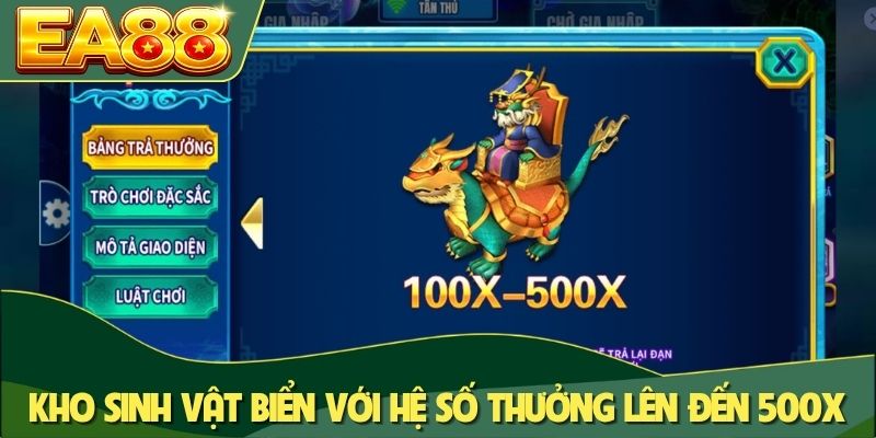 Bắn Cá Long Vương - Khám Phá Thủy Cung Trúng Thưởng Khủng 3 Kho sinh vật biển với hệ số thưởng lên đến 500X