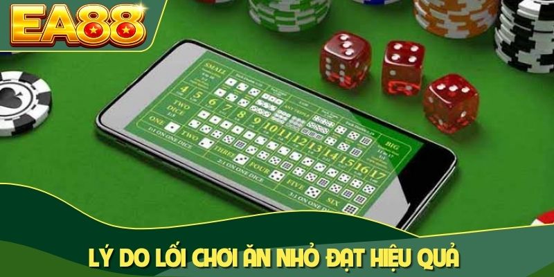 Lý do lối chơi ăn nhỏ đạt hiệu quả