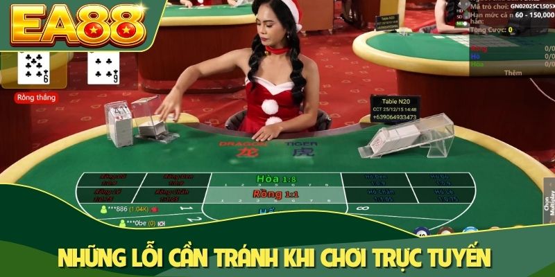 Vì Sao Cao Thủ Rồng Hổ Luôn Thắng? Bí Mật Nằm Ở Đây! 4 Những lỗi cần tránh khi chơi trực tuyến