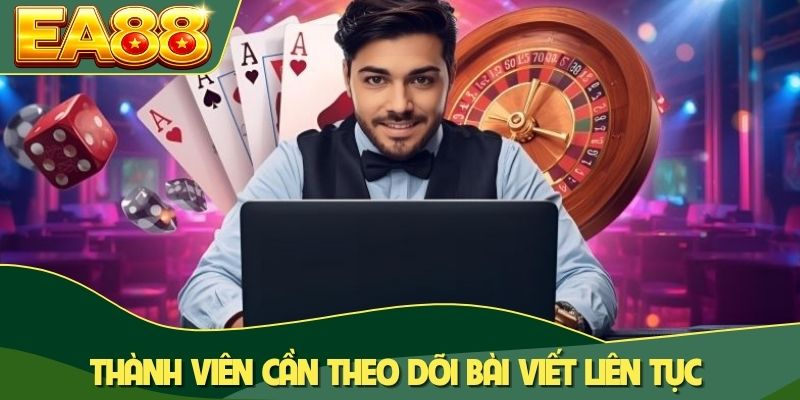 Thành viên cần theo dõi bài viết liên tục