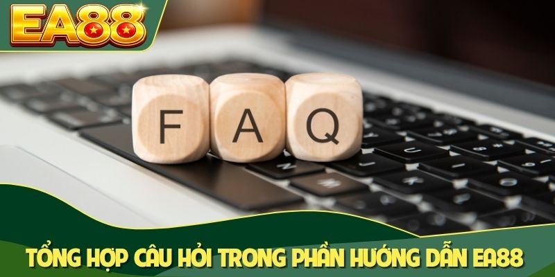 Tổng hợp câu hỏi trong phần hướng dẫn EA88