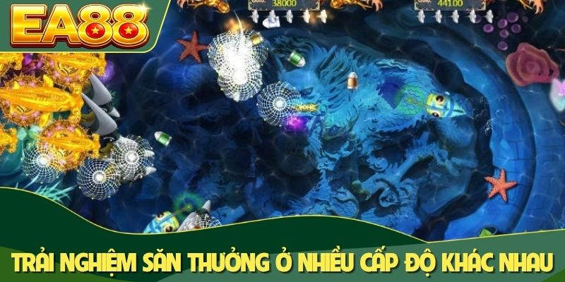 Bắn Cá H5 EA88 - Chơi Mượt, Thưởng Cao, Dễ Chiến Thắng 3 Trải nghiệm săn thưởng ở nhiều cấp độ khác nhau